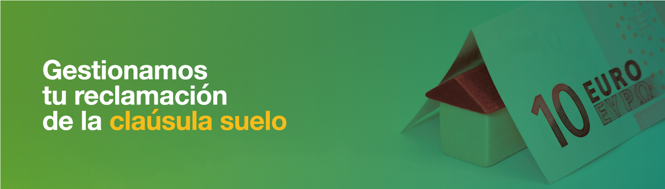 Reclamación de cláusula suelo Gestionamos tu reclamación de la cláusula suelo
